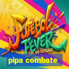 pipa combate